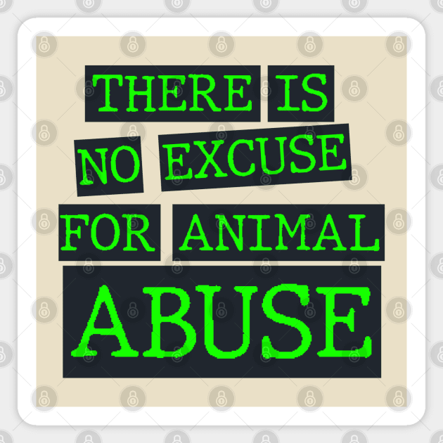 there is no excuse for animal abuse Sticker by psninetynine